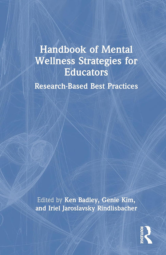 Handbook of Mental Wellness Strategies for Educators Research-Based Best Practices