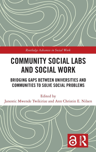 Community Social Labs and Social Work: Bridging Gaps Between Universities and Communities to Solve Social Problems