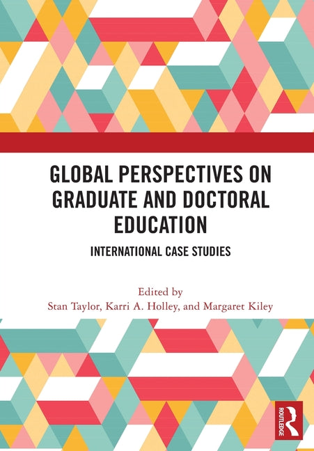 Global Perspectives on Graduate and Doctoral Education: International Case Studies