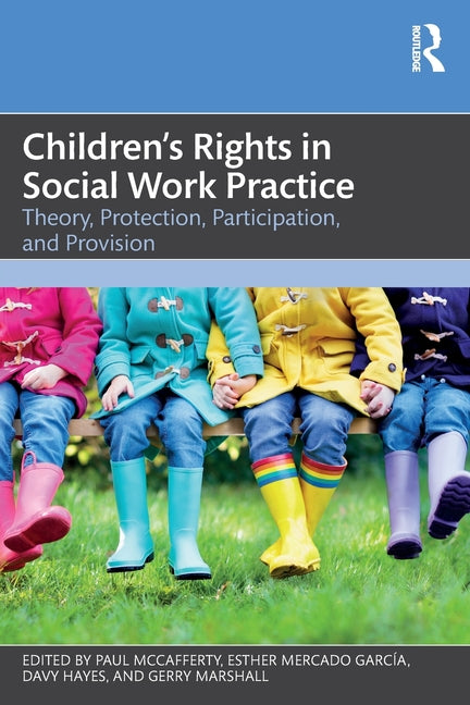 Children's Rights in Social Work Practice: Theory, Protection, Participation, and Provision
