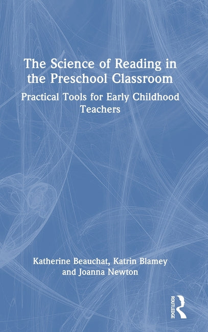 The Science of Reading in the Preschool Classroom: Practical Tools for Early Childhood Teachers