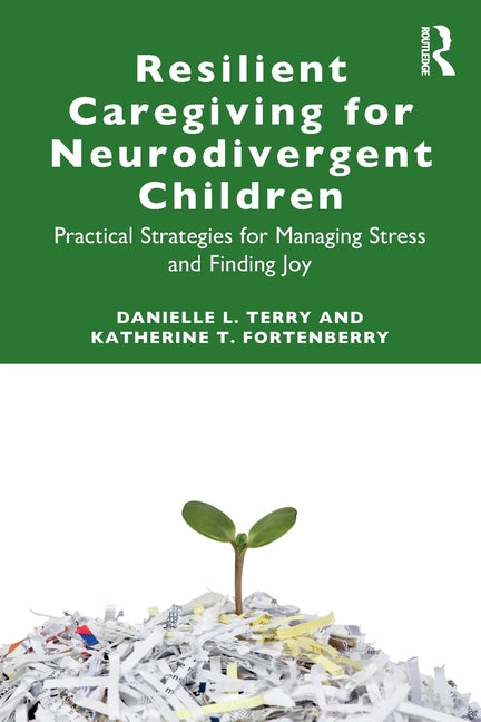 Resilient Caregiving for Neurodivergent Children: Practical Strategies for Managing Stress and Finding Joy