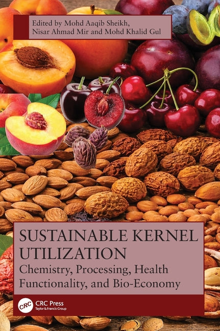 Sustainable Kernel Utilization: Chemistry, Processing, Health Functionality, and Bio-Economy