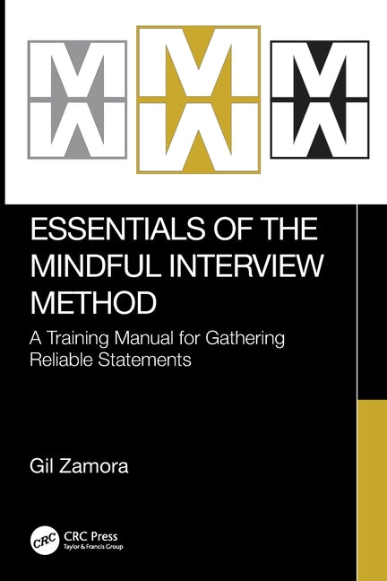Essentials of the Mindful Interview Method: A Training Manual for Gathering Reliable Statements