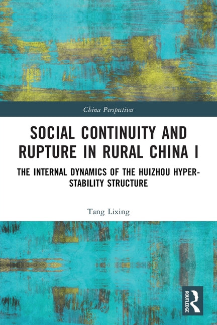 Social Continuity and Rupture in Rural China I: The Internal Dynamics of the Huizhou Hyper-Stability Structure
