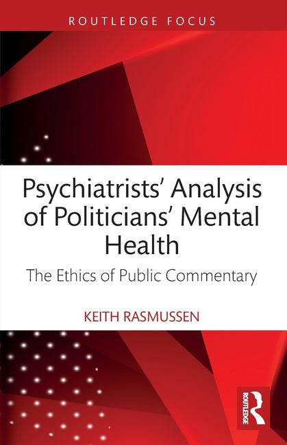 Psychiatrists' Analysis of Politicians' Mental Health: The Ethics of Public Commentary