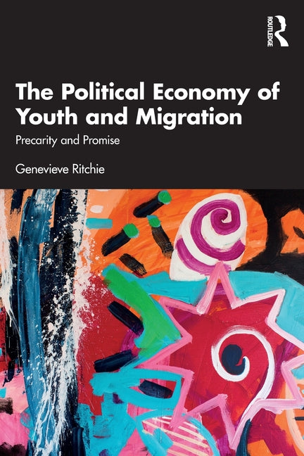 The Political Economy of Youth and Migration: Precarity and Promise