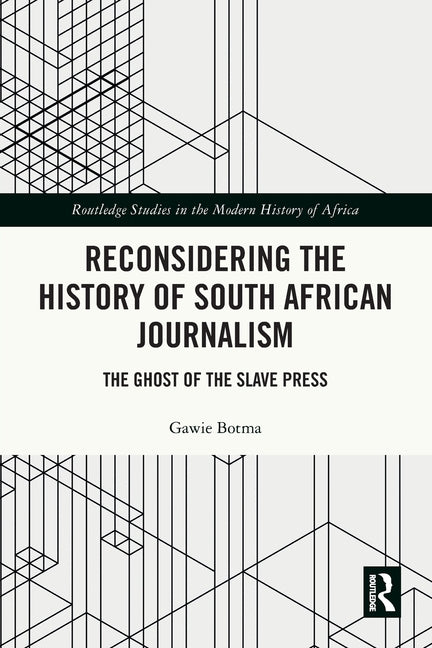 Reconsidering the History of South African Journalism: The Ghost of the Slave Press