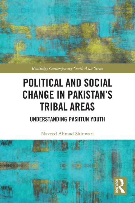 Political and Social Change in Pakistan's Tribal Areas: Understanding Pashtun Youth