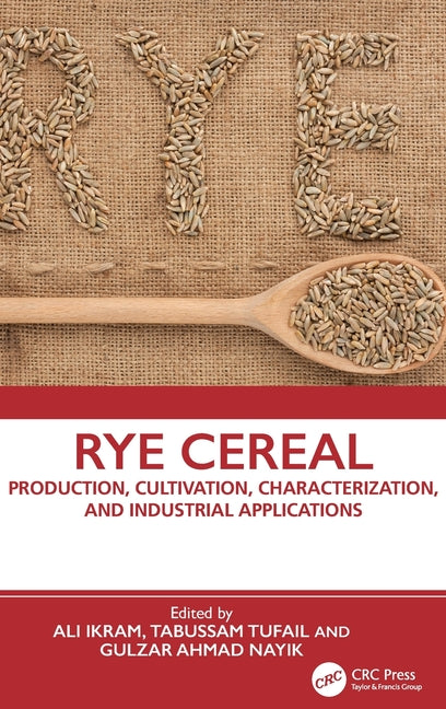 Rye Cereal: Production, Cultivation, Characterization, and Industrial Applications