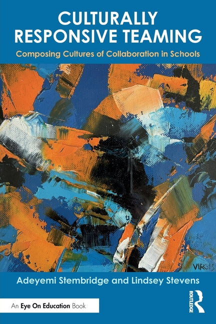Culturally Responsive Teaming: Composing Cultures of Collaboration in Schools