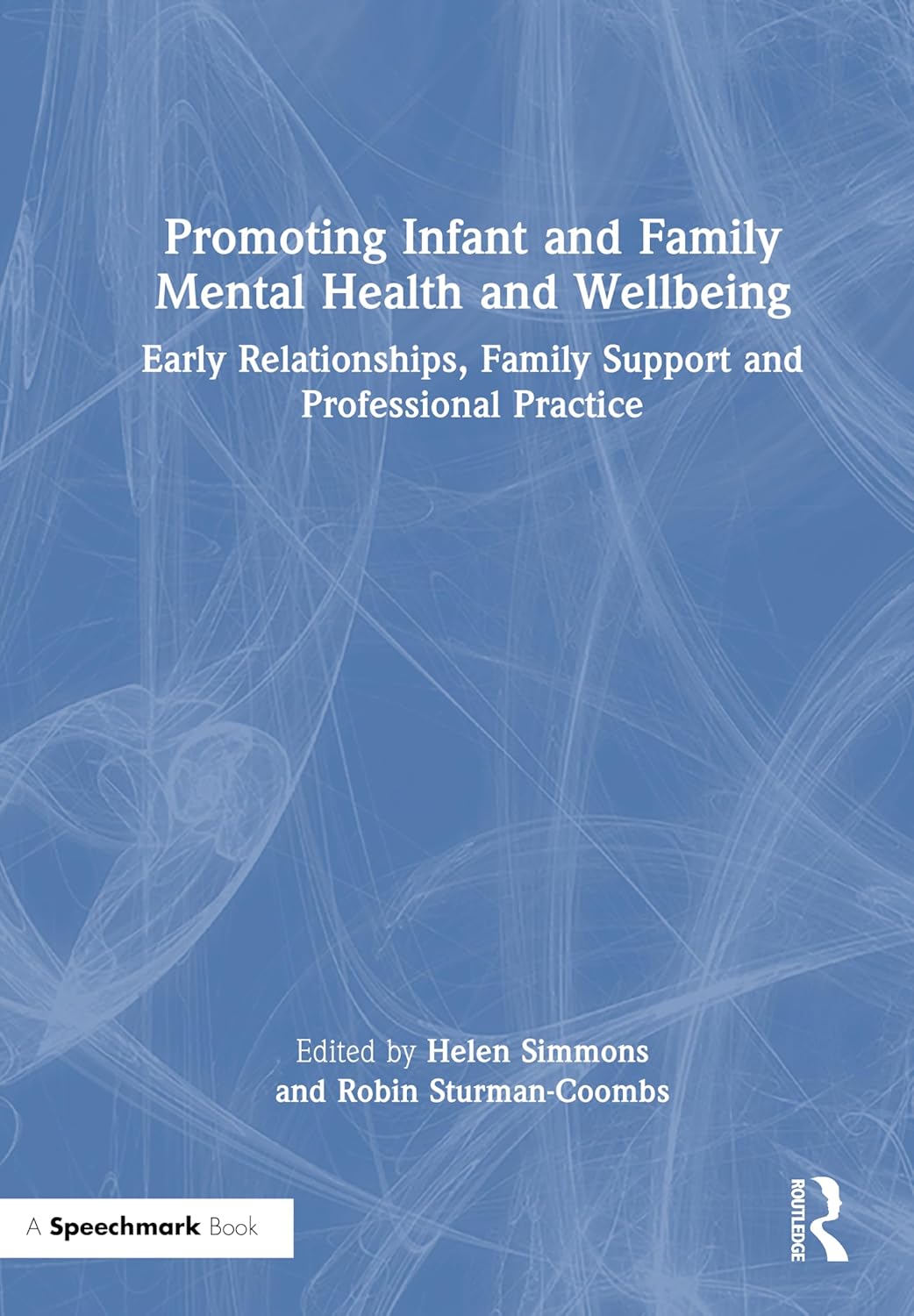 Promoting Infant and Family Mental Health and Wellbeing: Early Relationships, Family Support and Professional Practice