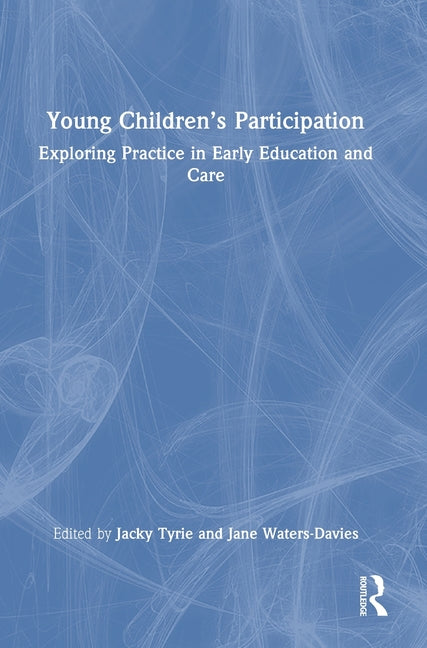 Young Children's Participation: Exploring Practice in Early Education and Care