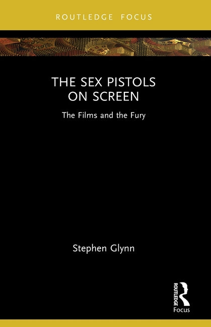 The Sex Pistols on Screen: The Films and the Fury