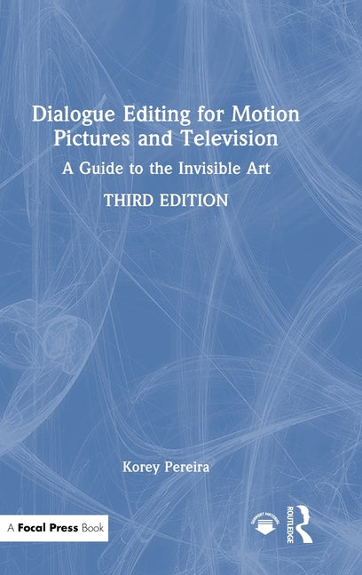 Dialogue Editing for Motion Pictures and Television: A Guide to the Invisible Art