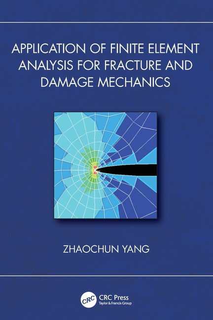 Application of Finite Element Analysis for Fracture and Damage Mechanics