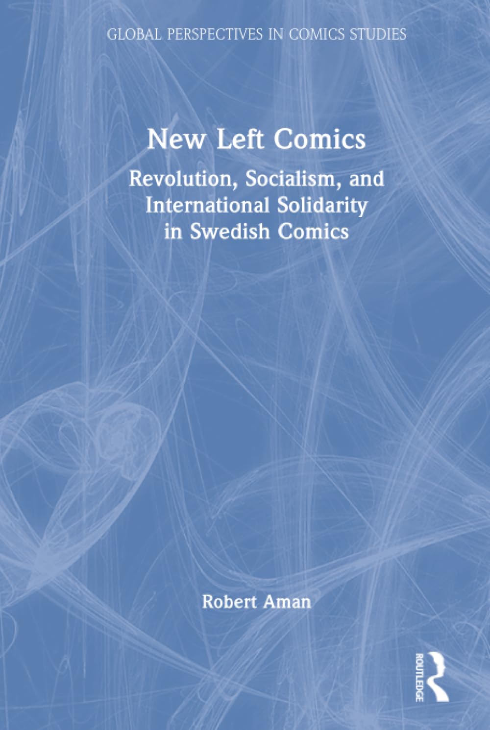 New Left Comics: Revolution, Socialism, and International Solidarity in Swedish Comics
