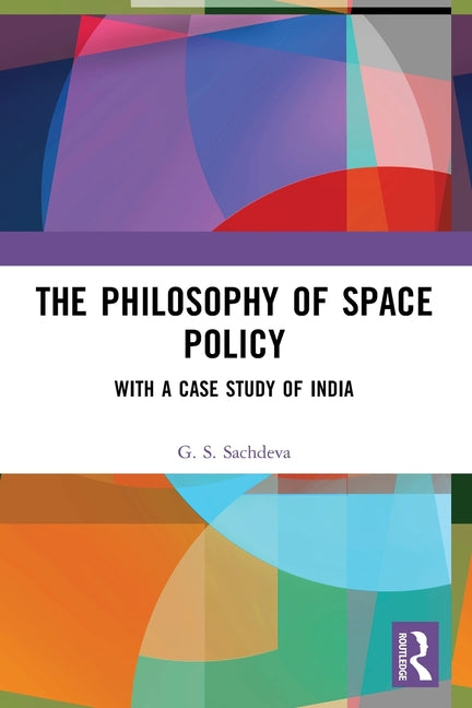 The Philosophy of Space Policy: With a Case Study of India
