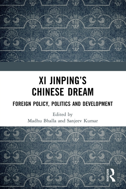 Xi Jinping's Chinese Dream: Foreign Policy, Politics and Development