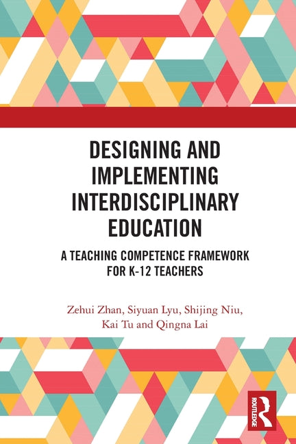 Designing and Implementing Interdisciplinary Education: A Teaching Competence Framework for K-12 Teachers