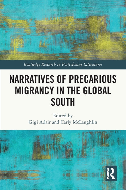Narratives of Precarious Migrancy in the Global South