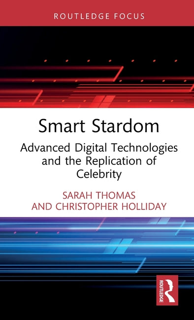 Smart Stardom: Advanced Digital Technologies and the Replication of Celebrity