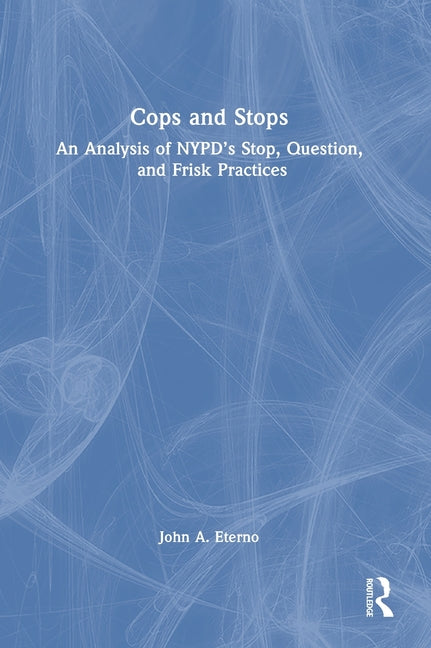 Cops and Stops: An Analysis of NYPD's Stop, Question, and Frisk Practices