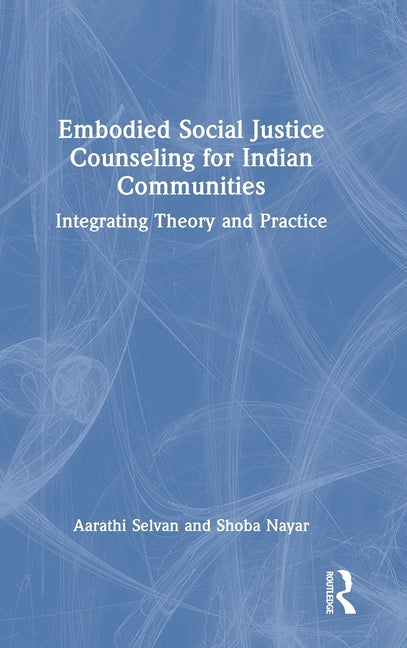 Embodied Social Justice Counseling for Indian Communities: Integrating Theory and Practice