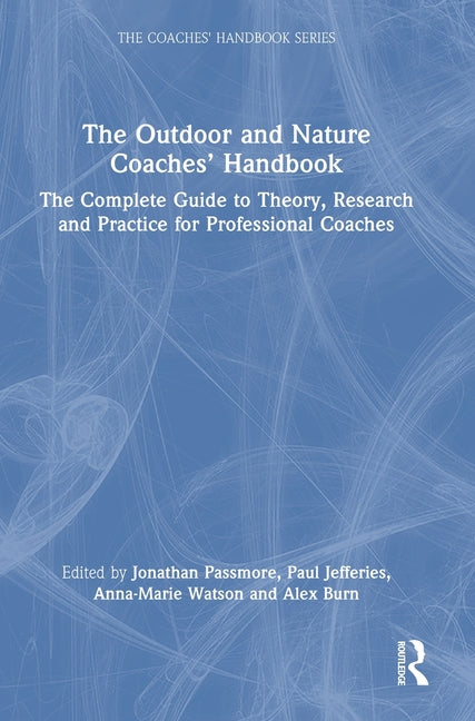 The Outdoor and Nature Coaches' Handbook: The Complete Guide to Theory, Research and Practice for Professional Coaches