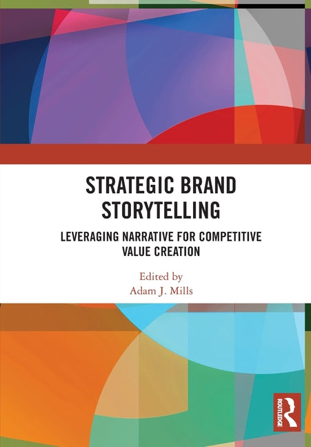 Strategic Brand Storytelling: Leveraging Narrative for Competitive Value Creation