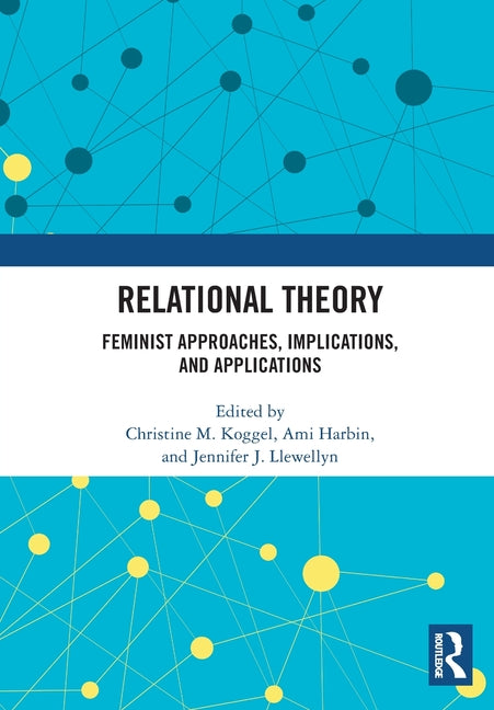 Relational Theory: Feminist Approaches, Implications, and Applications