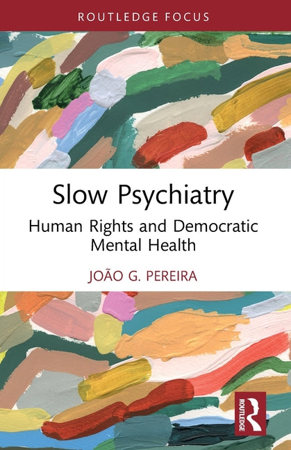 Slow Psychiatry: Human Rights and Democratic Mental Health