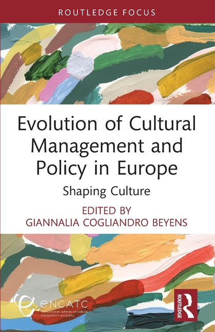 Evolution of Cultural Management and Policy in Europe: Shaping Culture