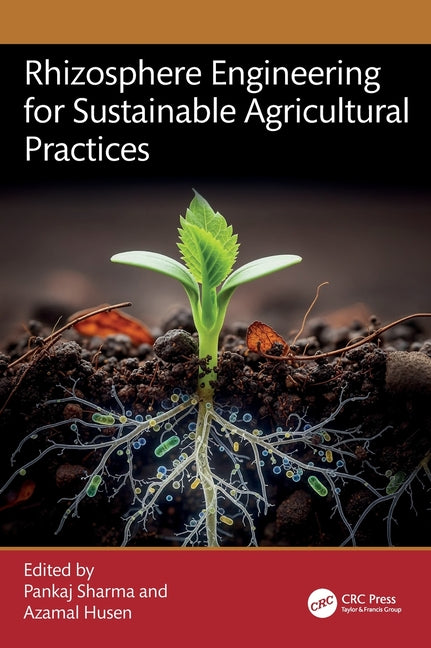 Rhizosphere Engineering for Sustainable Agricultural Practices