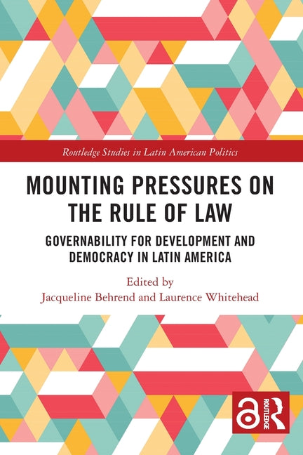 Mounting Pressures on the Rule of Law: Governability for Development and Democracy in Latin America