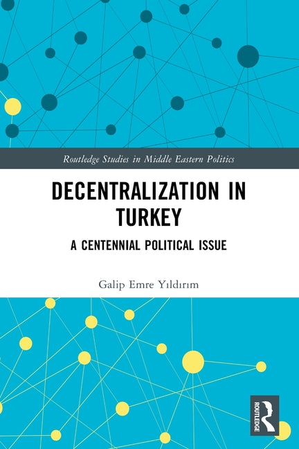 Decentralization in Turkey: A Centennial Political Issue