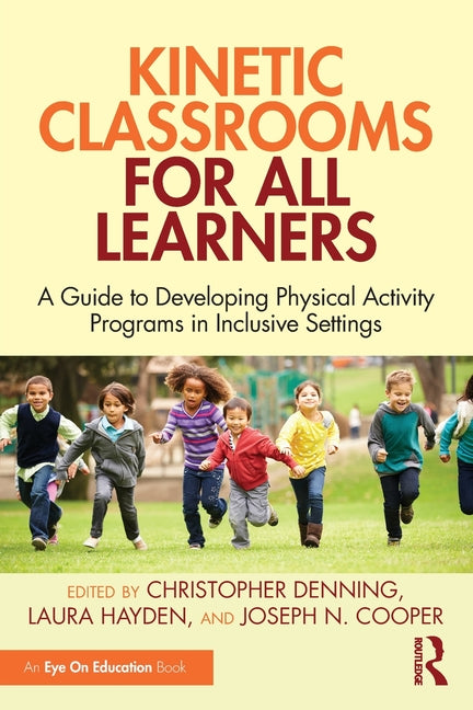 Kinetic Classrooms for All Learners: A Guide to Developing Physical Activity Programs in Inclusive Settings