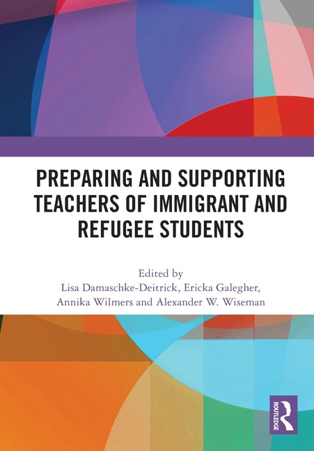 Preparing and Supporting Teachers of Immigrant and Refugee Students