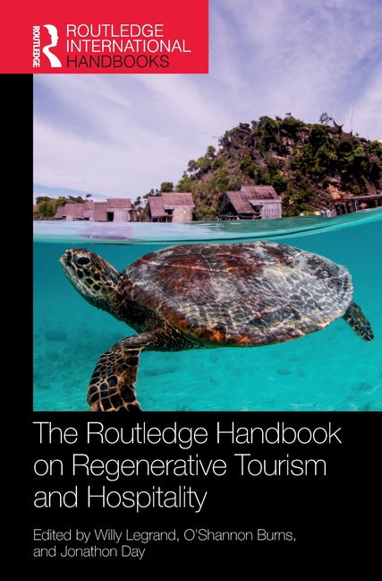 The Routledge Handbook on Regenerative Tourism and Hospitality