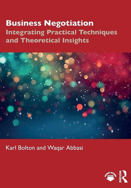 Business Negotiation: Integrating Practical Techniques and Theoretical Insights