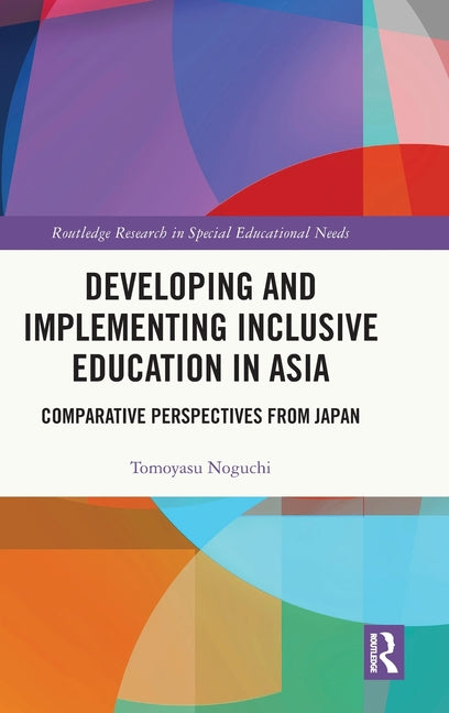 Developing and Implementing Inclusive Education in Asia: Comparative Perspectives from Japan