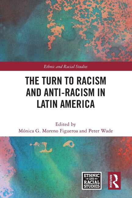 The Turn to Racism and Anti-racism in Latin America
