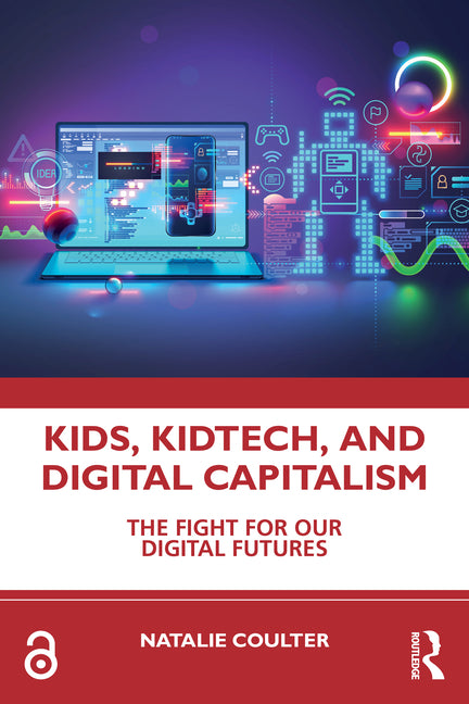 Kids, Kidtech, and Digital Capitalism: The Fight for Our Digital Futures