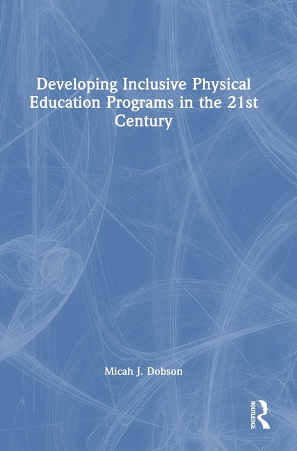 Developing Inclusive Physical Education Programs in the 21st Century