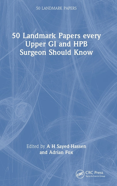 50 Landmark Papers Every Upper GI and Hpb Surgeon Should Know