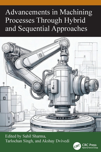 Advancements in Machining Processes Through Hybrid and Sequential Approaches