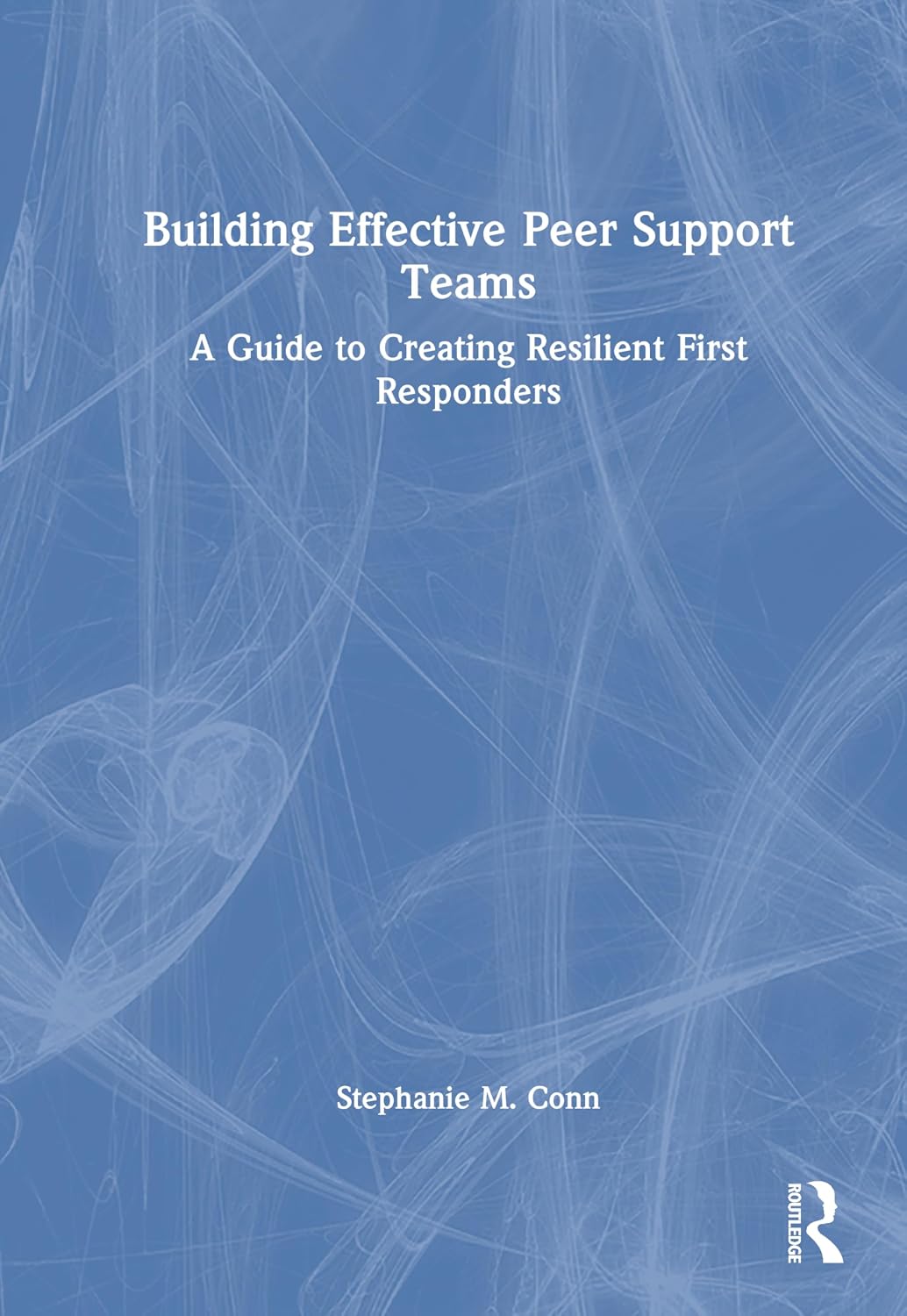 Building Effective Peer Support Teams: A Guide to Creating Resilient First Responders