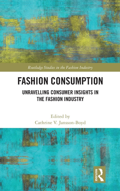 Fashion Consumption: Unravelling Consumer Insights in the Fashion Industry
