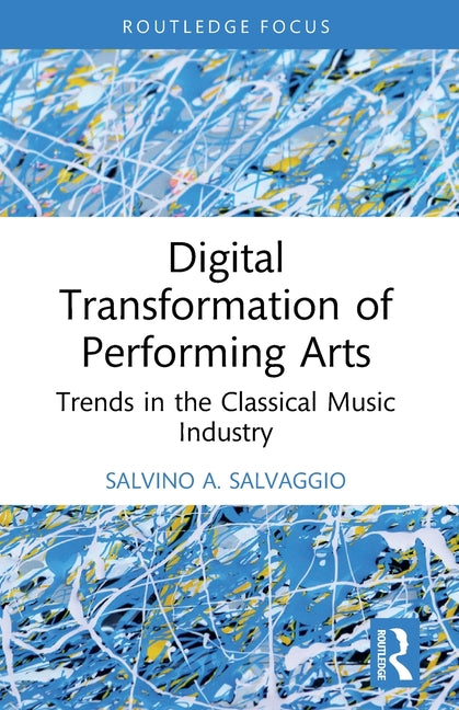 Digital Transformation of Performing Arts: Trends in the Classical Music Industry