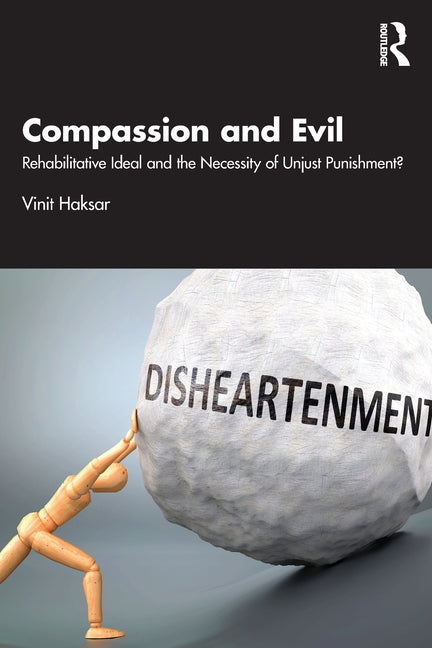 Compassion and Evil: Rehabilitative Ideal and the Necessity of Unjust Punishment?